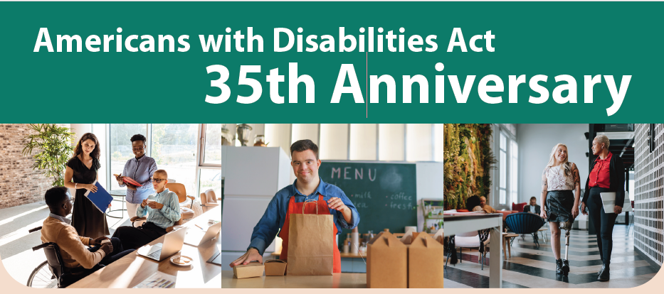 Americans with Disabilities Act - 35TH ANNIVERSARY
